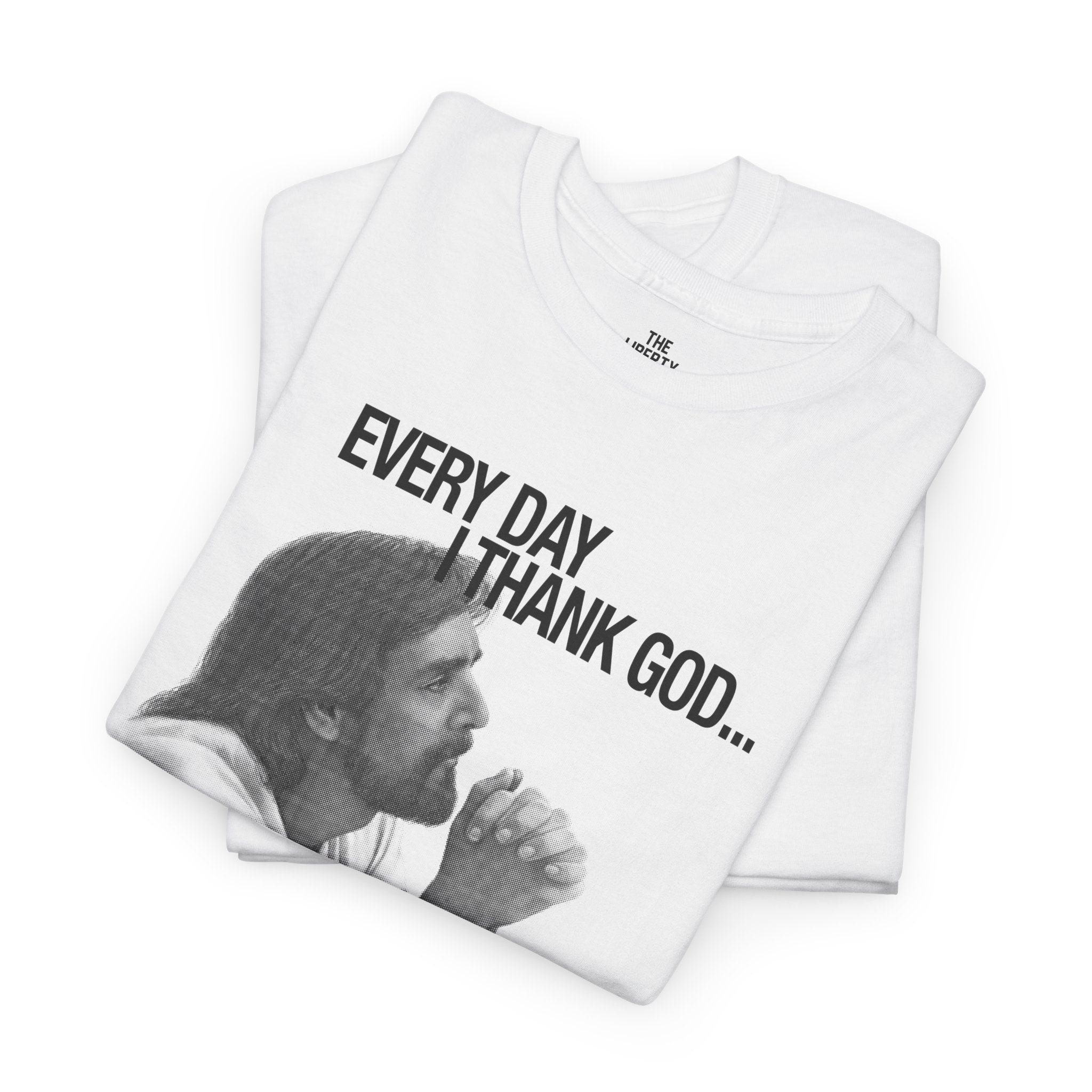 Every Day I Thank God... Tee