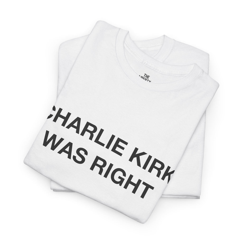 Charlie Kirk Was Right Tee